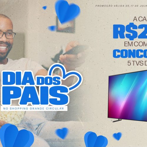 5 TVs Samsung serão sorteadas em campanha de Dia dos Pais do Shopping Grande Circular